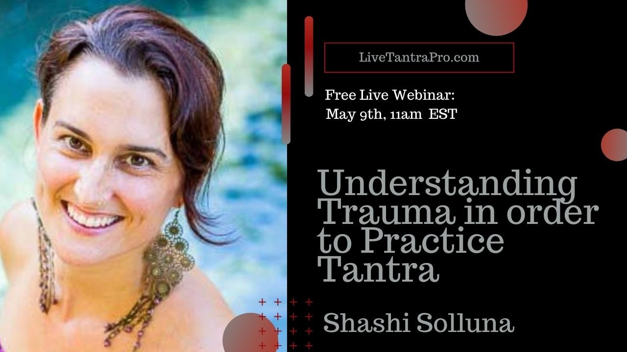 Understanding Trauma in order to Practice Tantra: Shashi Solluna