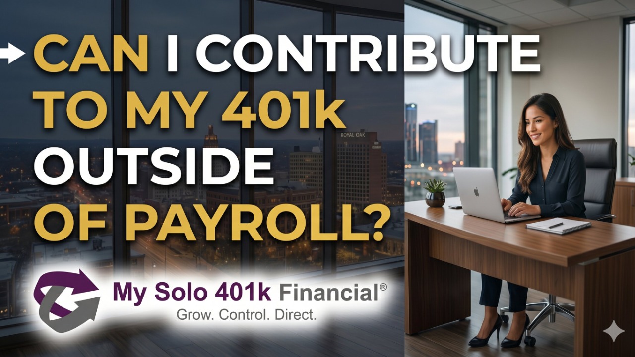 Can I Contribute to my SOLO 401k Outside of Payroll?