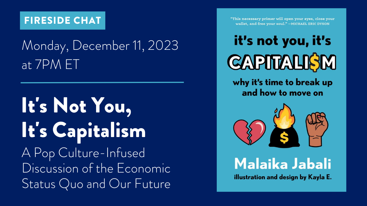 Breaking Up With Capitalism Fireside Chat Featuring Malaika Jabali