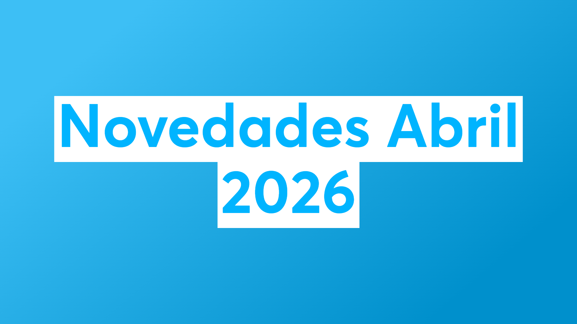 Novedades Abril 2026