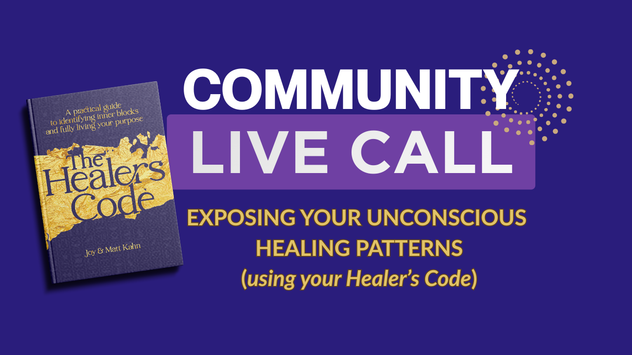 Healer's Code Community Call | Unconscious Healing Patterns