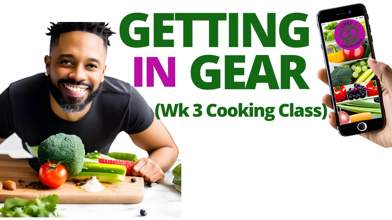 Getting in Gear (Food For Life Cooking Class)