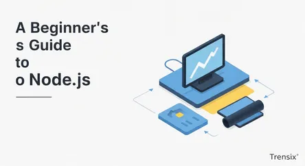 A Beginner's Guide to Node.js