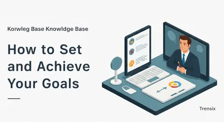 How to Set and Achieve Your Goals