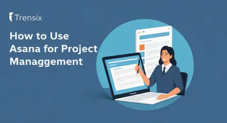 How to Use Asana for Project Management