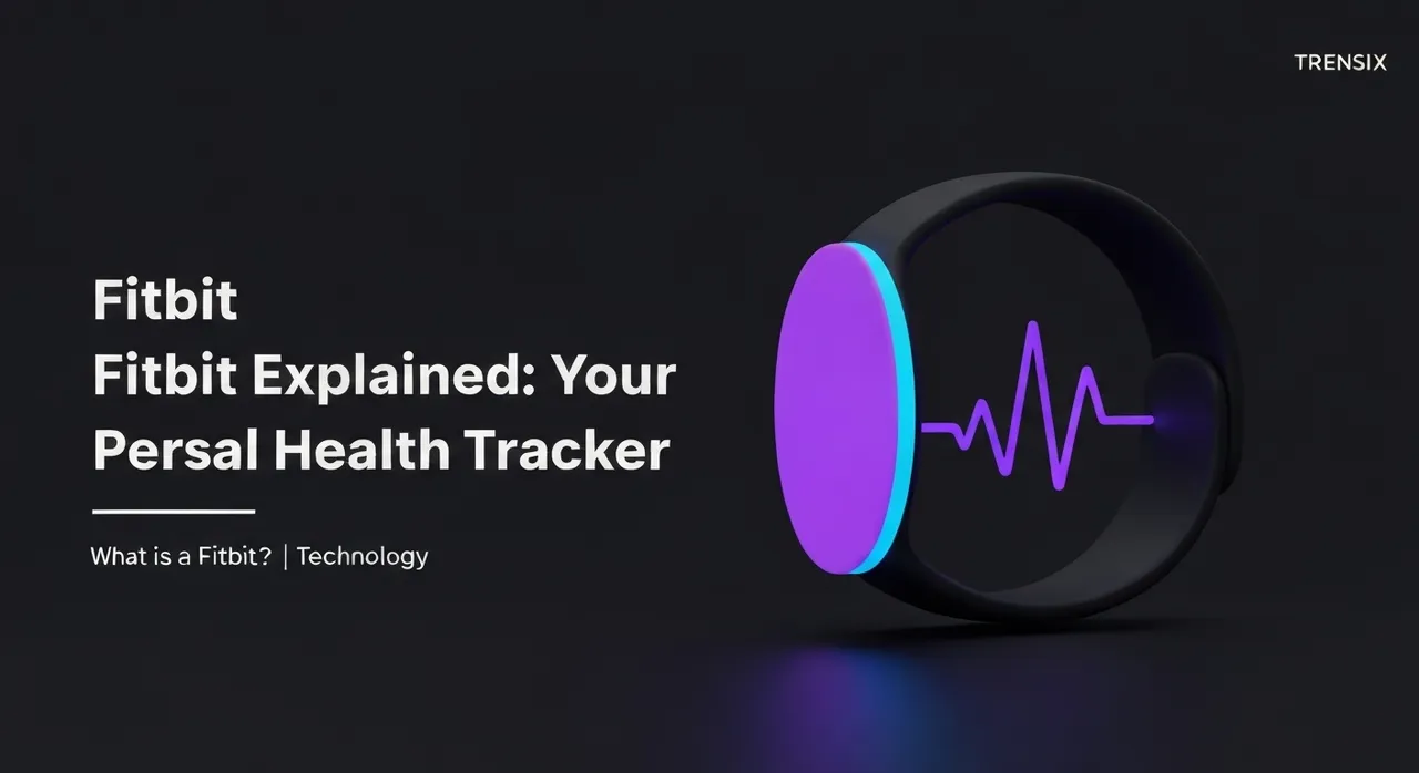 Fitbit Explained: Your Personal Health Tracker