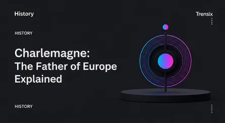 Charlemagne: The Father of Europe Explained