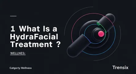 What Is a HydraFacial Treatment?