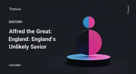 Alfred the Great: England's Unlikely Savior