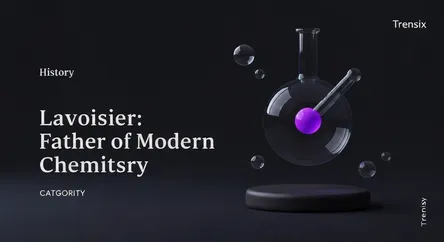 Lavoisier: Father of Modern Chemistry