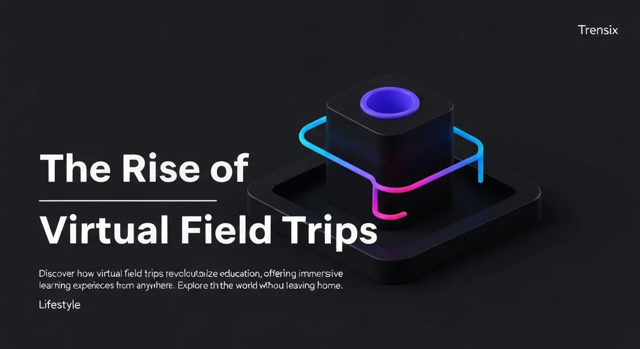 The Rise of Virtual Field Trips