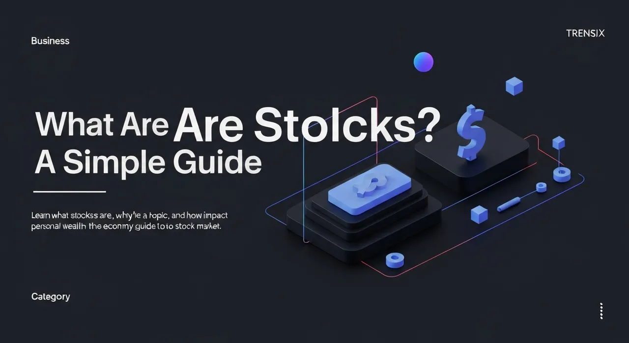 What Are Stocks? A Simple Guide