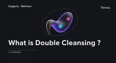 What is Double Cleansing?
