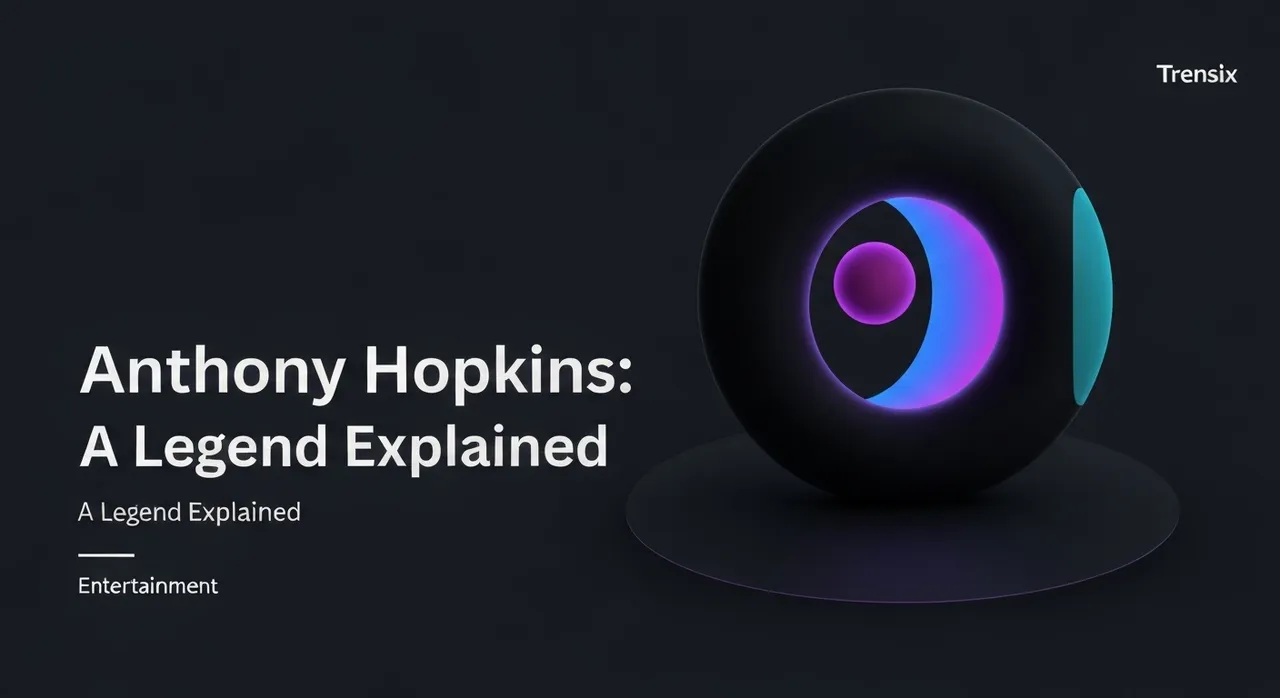 Anthony Hopkins: A Legend Explained