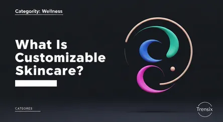 What Is Customizable Skincare?
