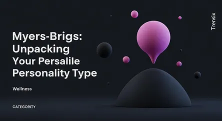 Myers-Briggs: Unpacking Your Personality Type