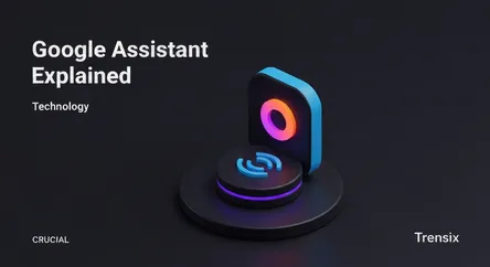 Google Assistant Explained