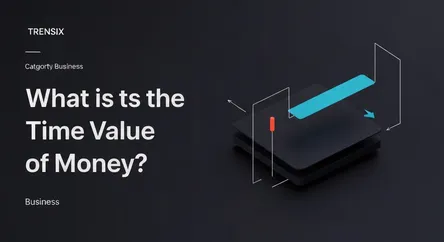 What is the Time Value of Money?
