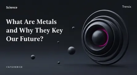 What Are Metals and Why Are They Key to Our Future?