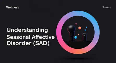 Understanding Seasonal Affective Disorder (SAD)