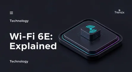 Wi-Fi 6E: Explained
