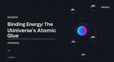 Binding Energy: The Universe's Atomic Glue