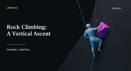 Rock Climbing: A Vertical Ascent
