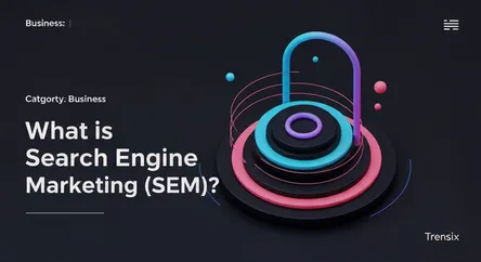 What is Search Engine Marketing (SEM)?