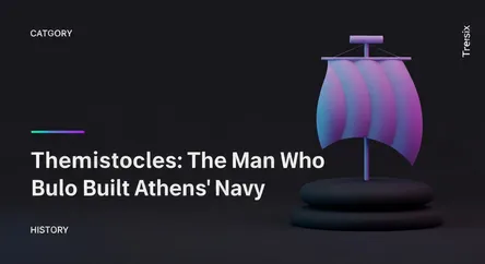 Themistocles: The Man Who Built Athens' Navy