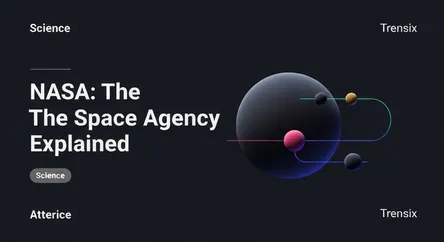 NASA: The Space Agency Explained