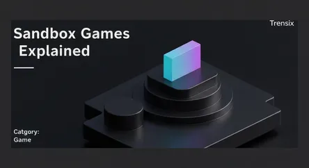 Sandbox Games Explained