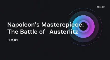 Napoleon's Masterpiece: The Battle of Austerlitz