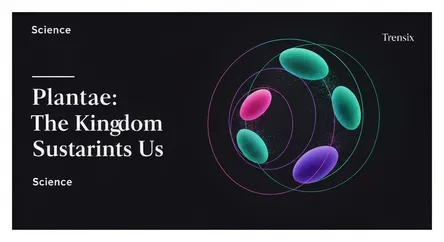 Plantae: The Kingdom That Sustains Us
