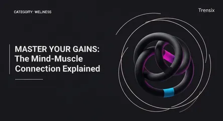 Master Your Gains: The Mind-Muscle Connection Explained