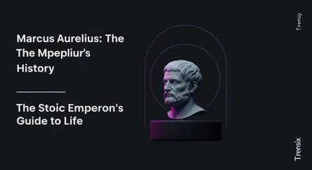 Marcus Aurelius: The Stoic Emperor's Guide to Life