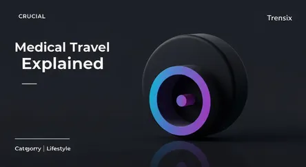 Medical Travel Explained