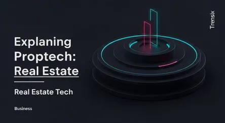 Explaining Proptech: Real Estate Tech