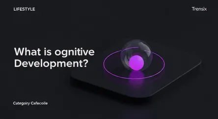 What is Cognitive Development?