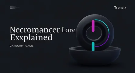 Necromancer Lore Explained