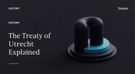 The Treaty of Utrecht Explained