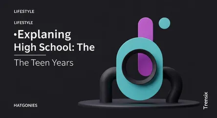 Explaining High School: The Teen Years