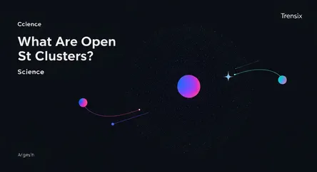 What Are Open Star Clusters?