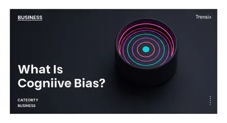 What Is Cognitive Bias?