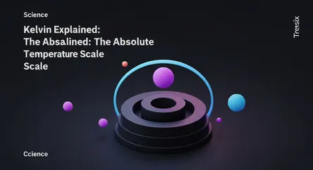 Kelvin Explained: The Absolute Temperature Scale