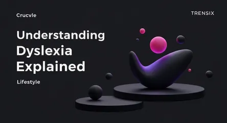 Understanding Dyslexia Explained