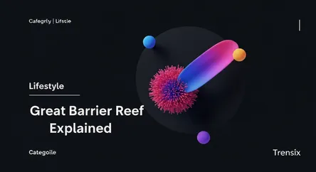 Great Barrier Reef Explained