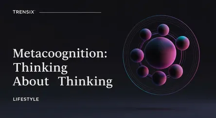 Metacognition: Thinking About Thinking