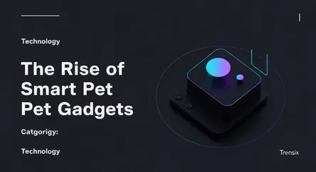 The Rise of Smart Pet Gadgets