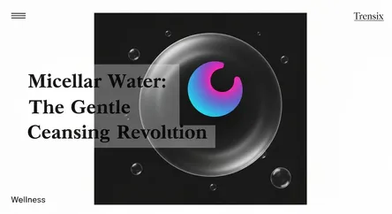 Micellar Water: The Gentle Cleansing Revolution