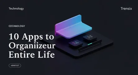10 Apps to Organize Your Entire Life